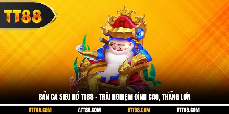 Bắn Cá Siêu Nổ